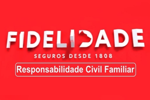 Fidelidade Responsabilidade Civil Familiar